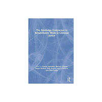 Taylor & francis ltd The Routledge Companion to Rehabilitative Work in Criminal Justice (häftad, eng)