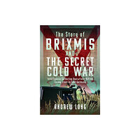 Pen & Sword Books Ltd BRIXMIS and the Secret Cold War (inbunden, eng)