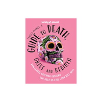 Lonely Planet Lonely Planet's Guide to Death, Grief and Rebirth (inbunden, eng)