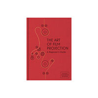 George Eastman House,US The Art of Film Projection (inbunden, eng)