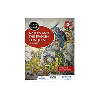 Hachette Learning OCR GCSE History SHP: Aztecs and the Spanish Conquest, 1519-1535 (häftad, eng)