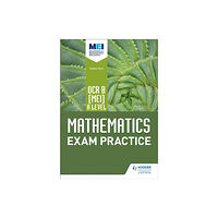 Hachette Learning OCR B [MEI] A Level Mathematics Exam Practice (häftad, eng)