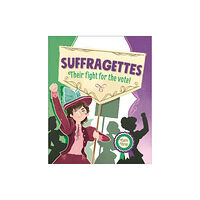 Hachette Learning Reading Planet KS2 – Suffragettes - Their fight for the vote! – Level 8: Supernova (häftad, eng)