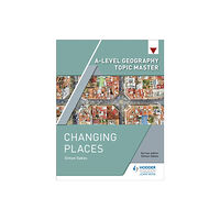 Hachette Learning A-level Geography Topic Master: Changing Places (häftad, eng)