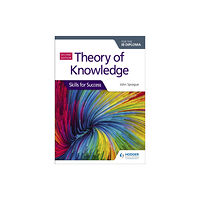 Hachette Learning Theory of Knowledge for the IB Diploma: Skills for Success Second Edition (häftad, eng)