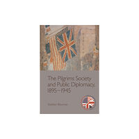 Edinburgh university press The Pilgrims Society and Public Diplomacy, 1895-1945 (häftad, eng)