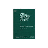 Springer International Publishing AG Capital Allocation and Value Creation (inbunden, eng)