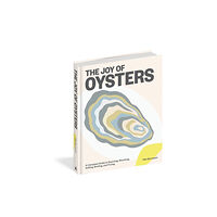 Workman Publishing The Joy of Oysters (inbunden, eng)