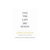Copper Canyon Press,U.S. [To] The Last [Be] Human (häftad, eng)