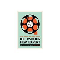 Bloomsbury Publishing PLC The 12-Hour Film Expert (inbunden, eng)