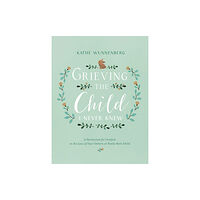 Zondervan Grieving the Child I Never Knew (inbunden, eng)