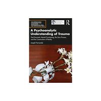 Taylor & francis ltd A Psychoanalytic Understanding of Trauma (häftad, eng)