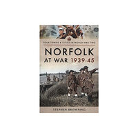 Pen & Sword Books Ltd Norfolk at War 1939 - 1945 (häftad, eng)