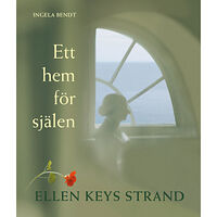 Ingela Bendt Ett hem för själen : Ellen Keys Strand (bok, flexband)