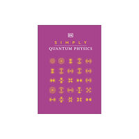 Dorling Kindersley Ltd Simply Quantum Physics (inbunden, eng)