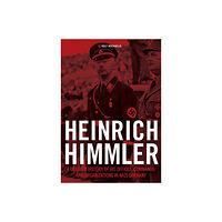 Rolf Michaelis Heinrich himmler - a detailed history of his offices commands & organizatio (inbunden, eng)