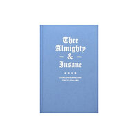 Almighty & Insane Books Thee Almighty & Insane: Chicago Gang Business Cards from the 1970s & 1980s (inbunden, eng)