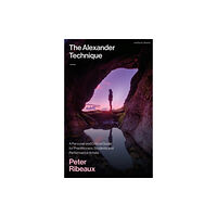 Bloomsbury Publishing PLC The Alexander Technique (häftad, eng)