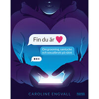 Caroline Engvall Fin du är : om grooming, samtycke och sexualbrott på nätet (inbunden)