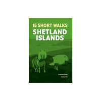 Cicerone Press 15 Short Walks on the Shetland Islands (häftad, eng)