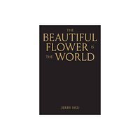 Anthology Editions The Beautiful Flower is the World (inbunden, eng)