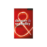 Bloomsbury Publishing PLC Theatre and Sexuality (häftad, eng)
