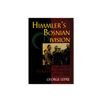 George Lepre Himmlers bosnian division - the waffen-ss handschar division 1943-1945 (inbunden, eng)