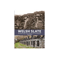 Royal Commission on the Ancient & Historical Monum Welsh Slate: Archaeology and History of an Industry (inbunden, eng)