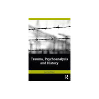 Taylor & francis ltd Trauma, Psychoanalysis and History (häftad, eng)