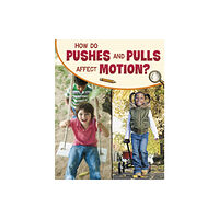 Capstone Global Library Ltd How Do Pushes and Pulls Affect Motion? (häftad, eng)
