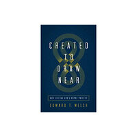 Crossway Books Created to Draw Near (häftad, eng)