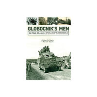 Tommaso Chiussi Globocniks men in italy, 1943-45 - abteilung r and the ss-wachmannschaften (inbunden, eng)