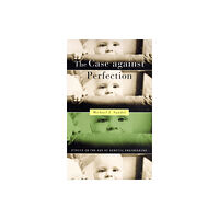 Harvard university press The Case against Perfection – Ethics in the Age of Genetic Engineering (häftad, eng)