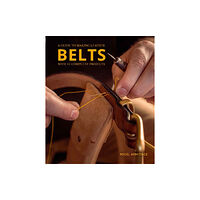 Schiffer Publishing Ltd A Guide to Making Leather Belts with 12 Complete Projects (häftad, eng)