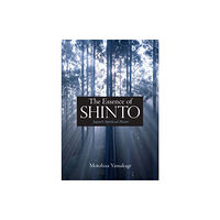Kodansha America, Inc The Essence of Shinto: Japan's Spiritual Heart (inbunden, eng)
