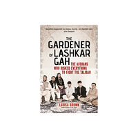 Bloomsbury Publishing PLC The Gardener of Lashkar Gah (häftad, eng)