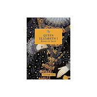 Graffeg Limited Queen Elizabeth I Book of Days (inbunden, eng)
