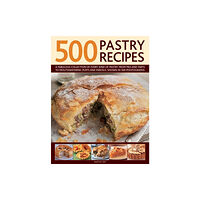 Anness publishing 500 Pastry Recipes: A Fabulous Collection of Every Kind of Pastry from Pies and Tarts to Mouthwatering Puffs and Parcels...
