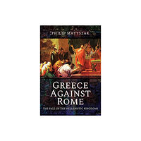 Pen & Sword Books Ltd Greece Against Rome (häftad, eng)