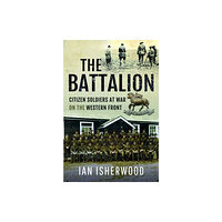 Pen & Sword Books Ltd The Battalion (inbunden, eng)