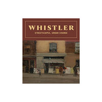 Distributed Art Publishers Whistler: Streetscapes, Urban Change (inbunden, eng)