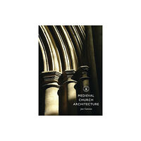 Bloomsbury Publishing PLC Medieval Church Architecture (häftad, eng)