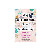New Harbinger Publications Stop Overthinking Your Relationship (häftad, eng)