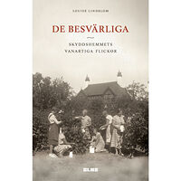 Louise Lindblom De besvärliga : skyddshemmets vanartiga flickor (bok, danskt band)