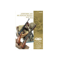 Schiffer Publishing Ltd American Submachine Guns, 1919–1950 (inbunden, eng)