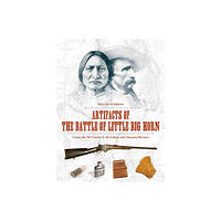 Will Hutchison Artifacts of the battle of little big horn - custer, the 7th cavalry & the (inbunden, eng)
