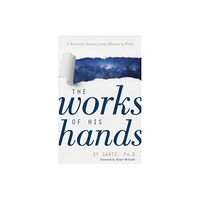 Kregel Publications,U.S. The Works of His Hands – A Scientist's Journey from Atheism to Faith (häftad, eng)