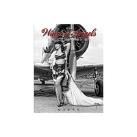 Michael Malak Wings of angels - a tribute to the art of world war ii pinup & aviation (inbunden, eng)