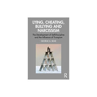 Taylor & francis ltd Lying, Cheating, Bullying and Narcissism (häftad, eng)