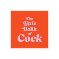 Octopus publishing group The Little Book of Cock (inbunden, eng)